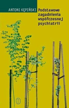 Podstawowe zagadnienia współczesnej psychiatrii - Antoni Kępiński