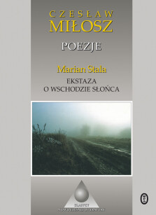 Poezje. Ekstaza o wschodzie słońca - Czesław Miłosz