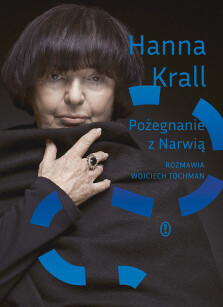 Pożegnanie z Narwią. Rozmawia Wojciech Tochman - Hanna Krall, Wojciech Tochman