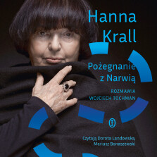 Pożegnanie z Narwią. Rozmawia Wojciech Tochman - Hanna Krall, Wojciech Tochman