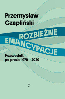 Rozbieżne emancypacje - Przemysław Czapliński