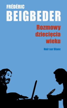 Rozmowy dziecięcia wieku - Frédéric Beigbeder