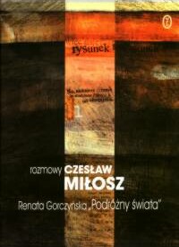 Rozmowy „Podróżny świata” - Renata Gorczyńska, Czesław Miłosz