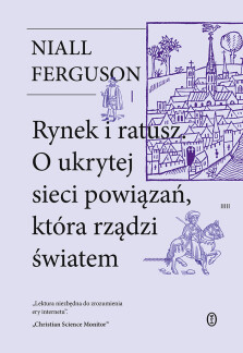 Rynek i ratusz - Niall Ferguson