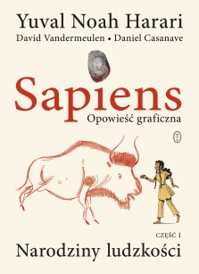 Sapiens. Opowieść graficzna tom 1 - Daniel Casanave, David Vandermeulen, Yuval Noah Harari