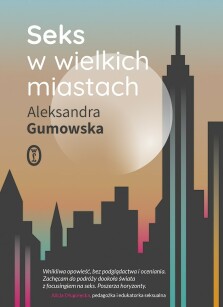 Seks w wielkich miastach - Aleksandra Gumowska