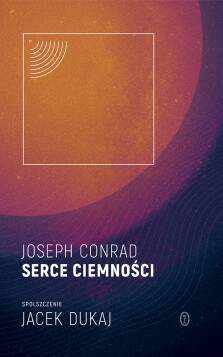 Serce ciemności - Jacek Dukaj, Joseph Conrad