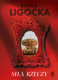 Siła rzeczy - Roma Ligocka