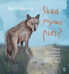 Skąd przyszedł pies? - Dorota Sumińska