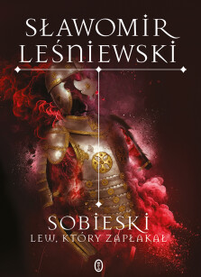 Sobieski. Lew, który zapłakał - Sławomir Leśniewski