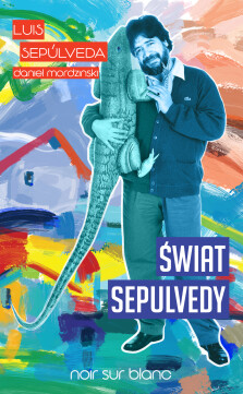 Świat Sepulvedy - Luis Sepúlveda