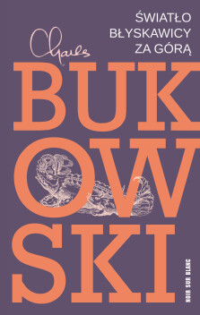 Światło błyskawicy za górą - Charles Bukowski