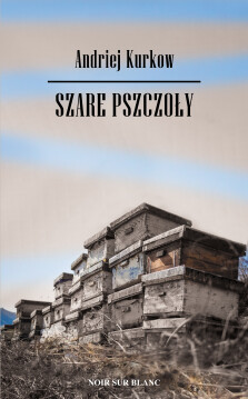 Szare pszczoły - Andrij Kurkow