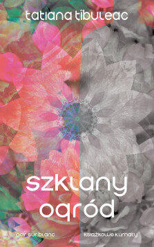 Szklany ogród - Tatiana Tibuleac