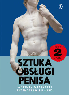 Sztuka obsługi penisa 2. Nowe wyzwania - Andrzej Gryżewski, Przemysław Pilarski