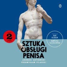 Sztuka obsługi penisa 2. Nowe wyzwania - Andrzej Gryżewski, Przemysław Pilarski