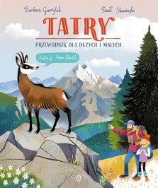 Tatry. Przewodnik dla dużych i małych - Adam Pękalski, Paweł Skawiński, Barbara Gawryluk