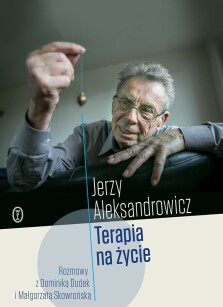 Terapia na życie - Małgorzata Skowrońska, Dominika Dudek, Jerzy Aleksandrowicz