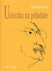 Ucieczka na południe - Sławomir Mrożek