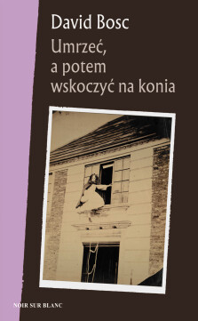 Umrzeć, a potem wskoczyć na konia - David Bosc
