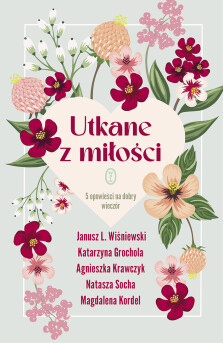 Utkane z miłości - Janusz Leon Wiśniewski, Katarzyna Grochola, Agnieszka Krawczyk, Natasza Socha, Magdalena Kordel