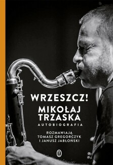 Wrzeszcz! - Janusz Jabłoński, Tomasz Gregorczyk, Mikołaj Trzaska