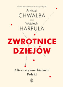 Zwrotnice dziejów - Wojciech Harpula, Andrzej Chwalba