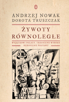 Żywoty równoległe - Dorota Truszczak, Andrzej Nowak
