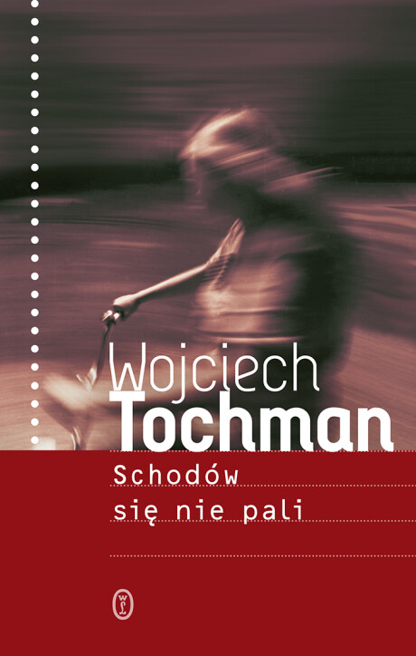 Schodów się nie pali - z autografem Autora! - Wojciech Tochman