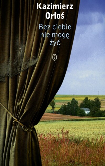 Bez ciebie nie mogę żyć - Kazimierz Orłoś
