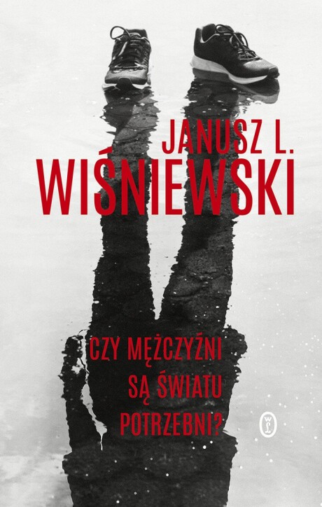 Czy mężczyźni są światu potrzebni? - Janusz Leon Wiśniewski