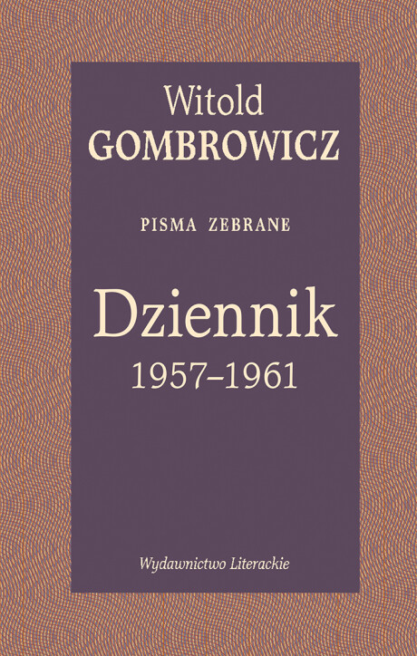 Dziennik 1957–1961. Pisma zebrane - Witold Gombrowicz