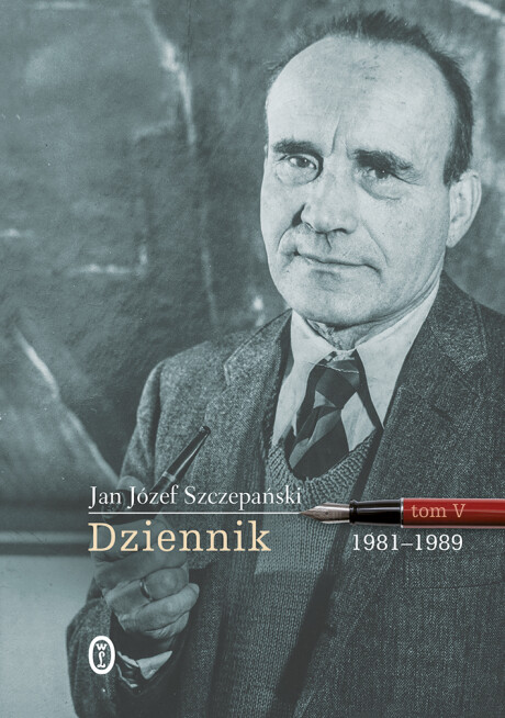 Dziennik. Tom V: 1981-1989 - Jan Józef Szczepański