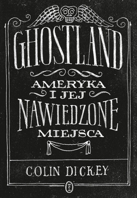 Ghostland. Ameryka i jej nawiedzone miejsca - Colin Dickey