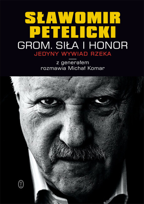 GROM. Siła i honor - Michał Komar, Sławomir Petelicki
