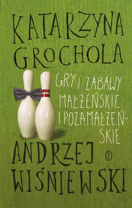 Gry i zabawy małżeńskie i pozamałżeńskie - Katarzyna Grochola, Andrzej Wiśniewski