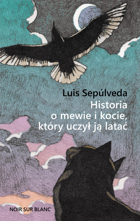 Historia o mewie i kocie, który uczył ją latać - Luis Sepúlveda