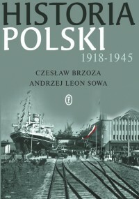 Historia Polski 1918 - 1945 - Czesław Brzoza, Andrzej Leon Sowa