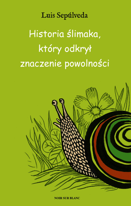 Historia ślimaka, który odkrył znaczenie powolności - Luis Sepúlveda