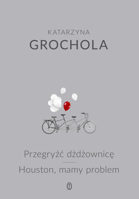 Przegryźć dżdżownicę, Houston, mamy problem - Katarzyna Grochola