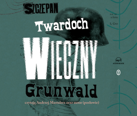 Wieczny Grunwald - Szczepan Twardoch (audiobook)