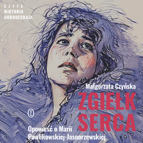 Zgiełk serca. Opowieść o Marii Pawlikowskiej-Jasnorzewskiej - Małgorzata Czyńska